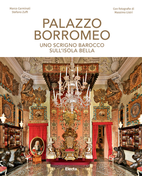 Palazzo Borromeo. Uno scrigno barocco sull’Isola Bella. Ediz. illustrata
