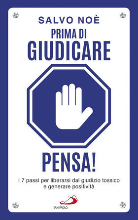 Prima di giudicare, pensa! I 7 passi per liberarsi dal giudizio tossico e generare positivitÃ