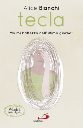 Tecla. «Io mi battezzo nell’ultimo giorno»