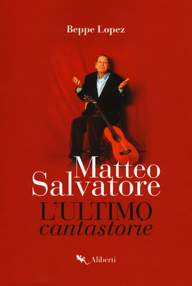 Matteo Salvatore. L’ultimo cantastorie