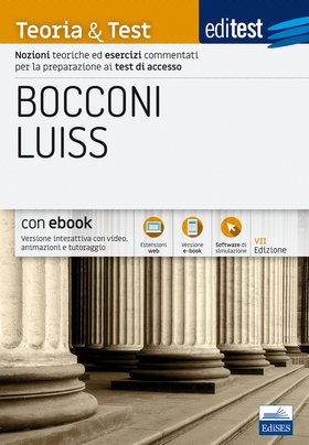 Editest. Bocconi Luiss. Teoria & test. Nozioni teoriche ed esercizi commentati per la preparazione ai test di accesso