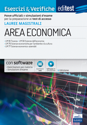 EdiTEST. Lauree magistrali di area economica. Esercizi & verifiche. Prove ufficiali e simulazioni d’esame per la preparazione ai test di accesso. Con Contenuto digit