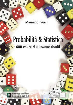 Probabilità e statistica. 600 esercizi d’esame risolti