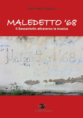 Maledetto ’68. Il Sessantotto attraverso la musica