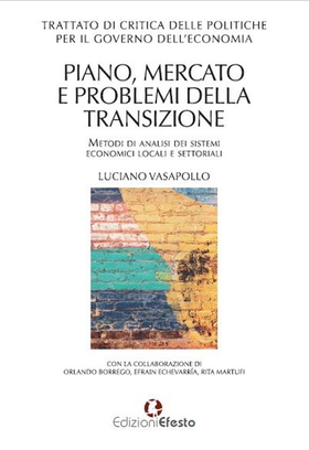 Trattato di critica delle politiche per il governo dell’economia. Piano, mercato e problemi della transizione. Metodi di analisi dei sistemi economici locali e setto