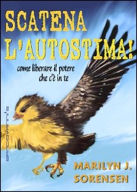 Scatena l’autostima! Come liberare il potere che c’è in te