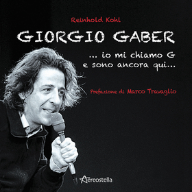 Giorgio Gaber…io mi chiamo G e sono ancora qui…