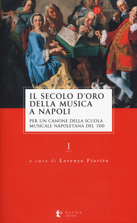 Il secolo d’oro della musica a Napoli. Per un canone della Scuola musicale napoletana del ‘700