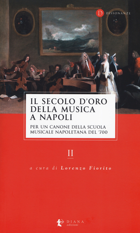 Il secolo d’oro della musica a Napoli. Per un canone della Scuola musicale napoletana del ‘700