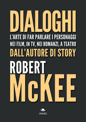 Dialoghi. L’arte di far parlare i personaggi nei film, in TV, nei romanzi, a teatro