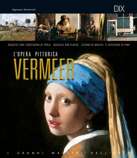 Vermeer. L’opera pittorica completa
