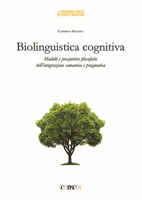 Biolinguistica cognitiva. Modelli e prospettive filosofiche dell’integrazione semantica e ragmatica