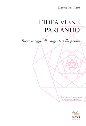 L’ idea viene parlando. Breve viaggio alle sorgenti della parola