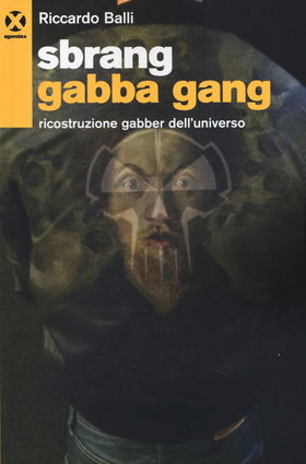 Sbrang gabba gang! Ricostruzione gabber dell’universo