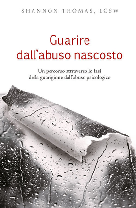 Guarire dall’abuso nascosto. Un percorso attraverso le fasi della guarigione dall’abuso psicologico