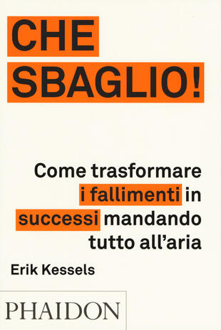 copertina Che sbaglio! Come trasformare i fallimenti in successi mandando tutto all'aria. Ediz. illustrata