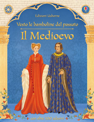copertina Il Medioevo. Vesto le bamboline del passato. Con adesivi. Ediz. illustrata