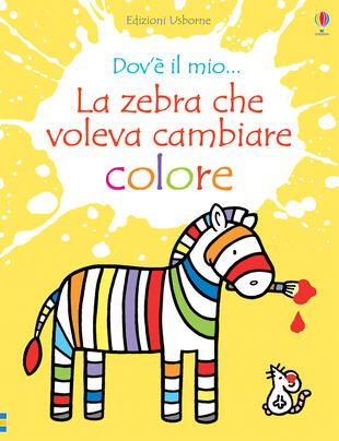 copertina La zebra che voleva cambiare colore. Ediz. a colori