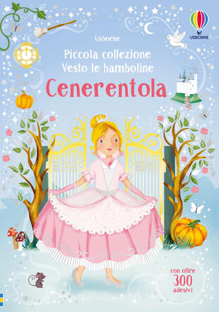copertina Cenerentola. Piccola collezione Vesto le bamboline. Con adesivi. Ediz. a colori
