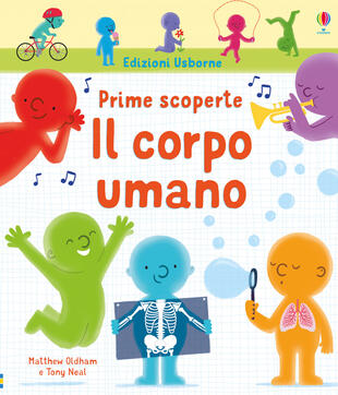 copertina Il corpo umano. Prime scoperte. Ediz. a colori