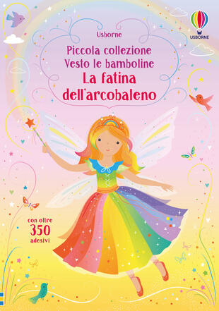 copertina La fatina dell'arcobaleno. Piccola collezione. Vesto le bamboline. Con adesivi. Ediz. a colori
