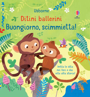 copertina Buongiorno, scimmietta! Ditini ballerini. Ediz. a colori