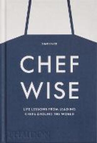copertina Chef wise. Life lessons from leading chefs around the world