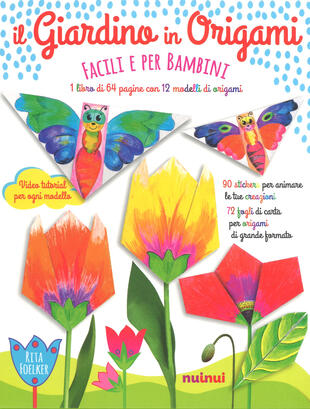 copertina Il giardino in origami. Facili e per bambini. Ediz. a colori. Con Materiale a stampa miscellaneo