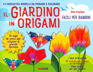 copertina Il giardino in origami. Facili e per bambini. Ediz. a colori. Con carta da origami