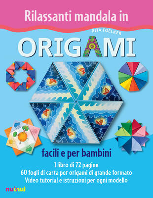 Rilassanti mandala in origami. Facili e per bambini. Ediz. a