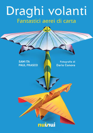 copertina Draghi volanti. Fantastici aerei di carta. Ediz. a colori. Con 60 fogli di carta per origami