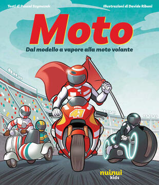 copertina Moto. Dal modello a vapore alla moto volante. Ediz. illustrata