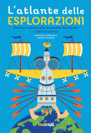 copertina L'atlante delle esplorazioni. Uomini e donne alla scoperta del mondo e dell'universo