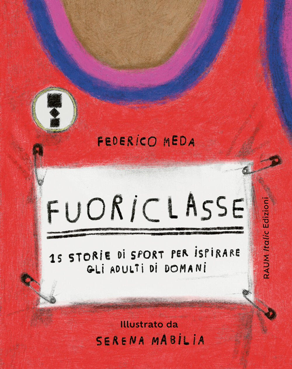 Fuoriclasse 15 storie di sport per ispirare gli adulti di domani. Ediz.  illustrata di Meda Federico - Il Libraio