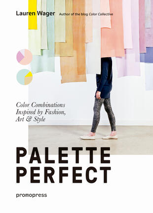 copertina Palette perfect. Color combinations inspired by fashion, art &amp; style. Ediz. a colori
