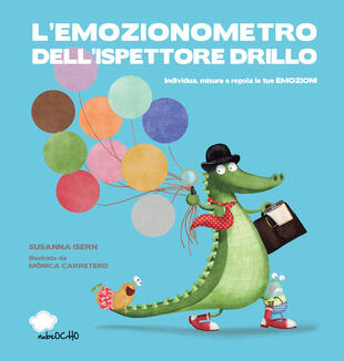 copertina L' emozionometro dell'ispettore Drillo. Individua, misura e regola le tue emozioni. Ediz. a colori