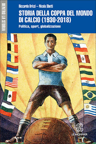 copertina Storia della Coppa del mondo di calcio (1930-2018). Politica, sport, globalizzazione