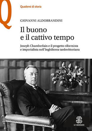 copertina Il buono e il cattivo tempo. Joseph Chamberlain e il progetto riformista e imperialista nell'Inghilterra tardovittoriana