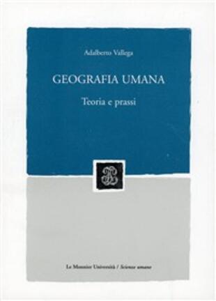 copertina Geografia umana. Teoria e prassi