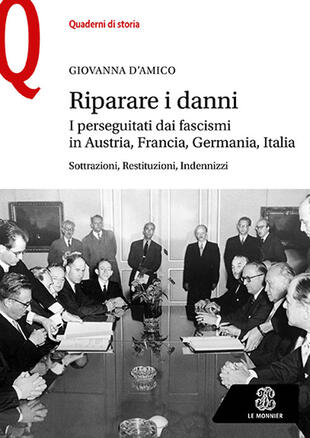 copertina Riparare i danni. I perseguitati dai fascismi in Austria, Francia, Germania, Italia. Sottrazioni, restituzioni, indennizzi