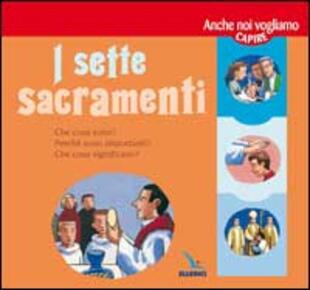 copertina I sette Sacramenti. Presentati ai bambini e ai ragazzi