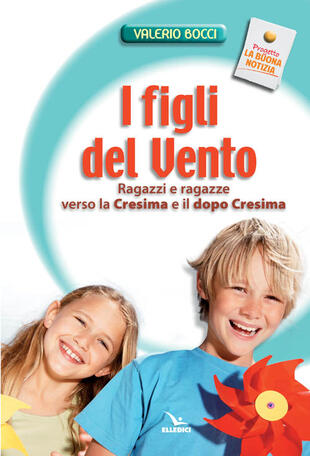 copertina I figli del vento. Ragazzi e ragazze verso la cresima e il dopo-cresima