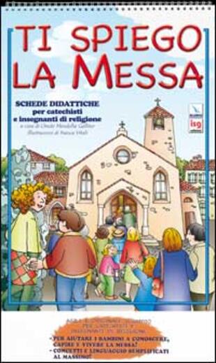 copertina Ti spiego la Messa. Schede didattiche per catechisti e insegnanti di religione
