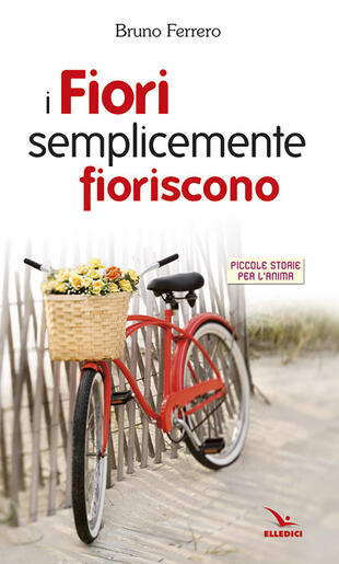 copertina I fiori semplicemente fioriscono. Piccole storie per l'anima