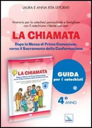 copertina La chiamata. Guida. Dopo la Messa di Prima Comunione, verso il Sacramento della Confermazione. Itinerario per la catechesi parrocchiale e famigliare. Anno 4