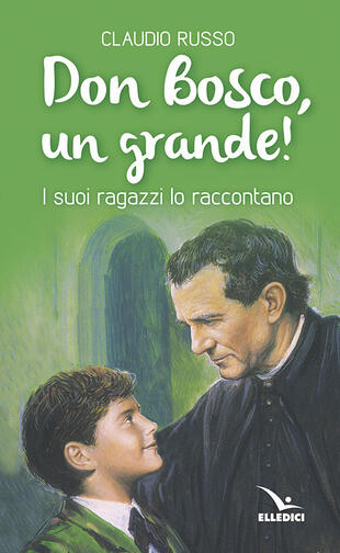 copertina Don Bosco, un grande! I suoi ragazzi lo raccontano