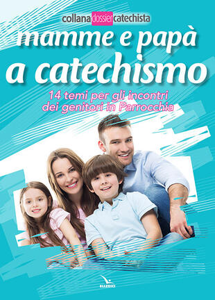 copertina Mamme e papà a catechismo. 14 temi per gli incontri dei genitori in parrocchia