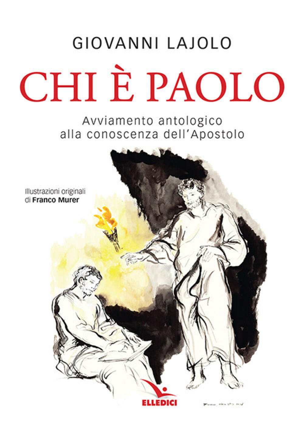 Chi è Paolo? Avviamento antologico alla conoscenza dell'apostolo di Lajolo  Giovanni - Il Libraio