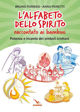 copertina L'alfabeto dello spirito raccontato ai bambini. Potenza e incanto dei simboli cristiani