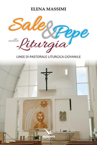 copertina Sale e pepe nella liturgia. Linee di pastorale liturgica giovanile